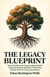 The Legacy Blueprint: How Families and Organizations Build Communication Systems That Keep Values Alive Across Generations