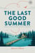 The Last Good Summer - Small Town second Chance Romance