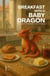 Breakfast with a Baby Dragon: Simple Bilingual French-English Children’s Stories for Beginners