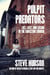 Pulpit Predators: Lies, Lust, and Losing in the Christian Church