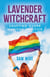 Lavender Witchcraft - Crafting Queer Magical Practice