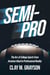 Semi-Pro - The Arc of College Sports from Amateur Ideal to Professional Reality