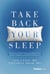 Take Back Your Sleep - The Science-Based Strategy for Deep Sleep, Brain Longevity, and Peak Performance