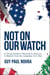 Not on Our Watch - A Young Soldier's Warning to America