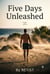 Five Days Unleashed