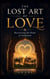 The Lost Art of Love: Recovering the Heart of Andalusia