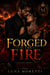 Forged In The Fire - A Dark Mafia Romance of Blood Oaths, Betrayal, and Unbreakable Love