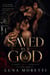 Saved by a God - A Dark Mafia Romance of Obsession, Redemption, and Forbidden Love