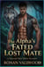 The Alpha's Fated Lost Mate - A Rejected Mate Shifter Romance