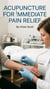 Acupuncture For Immediate Pain Relief