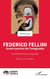 Federico Fellini - Grand sourcier de l’imaginaire