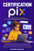 Certification PIX : Le guide complet pour réussir