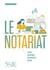 Le Notariat - le droit au quotidien pour protéger chacun