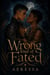 Wrong Kind of Fated