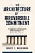 The Architecture of Irreversible Commitment
