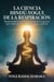 La Ciencia Hindú-Yogui de la Respiración: Manual completo de la filosofía oriental de la respiración para el desarrollo físico, mental y espiritual