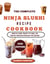 THE COMPLETE NINJA SLUSHI RECIPE COOKBOOK - Smooth Flavors, Perfect Textures, and Creative Countertop Mixology for Everyone