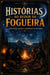 Histórias ao Redor da Fogueira