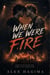 When We were Fire - Only Memories, #3