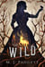 The Wild - The Wild Duology, #1