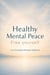 Healthy Mental Peace: Free Yourself