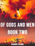 Of Gods and Men Book Two