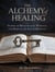 The Alchemy Of Healing: Stories of Breakthrough, Betrayal, and Hope in the Age of Medicine