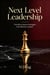 Next Level Leadership - Transform Novice Managers Into Effective Leaders
