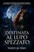 Destinata al Lupo Spezzato - Un compagno respinto, una seconda possibilità, paranormale, lupo mannaro, mutaforma, romance