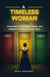 A Timeless Woman Trilogy: Honoring the Strength, Clarity, and Influence of Women Over Time