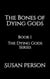 The Bones of Dying Gods - The Dying Gods Series, #1