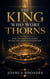 The King Who Wore Thorns - How the Crown of Shame Became the Crown of Redemption