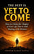 The Best Is Yet To Come - How to Claim the Chapter of Your Life That Is Still Waiting to Be Written