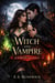 Witch & Vampire: A Forced Alliance - Witch & Vampire, #1