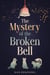 The Mystery of the Broken Bell