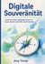Digitale Souveränität - Schritt für Schritt unabhängig werden von Clouds, Big Tech, Abo-Fallen und US-Diensten