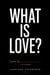 What is love? Love is......