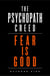 The Psychopath Creed: Fear is Good