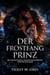 Der Frostfang Prinz - Ein paranormales Schicksalsgefährten-Shifter-Romanze