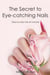 The Secret to Eye-catching Nails