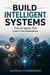 Build Intelligent Systems - Train AI Agents That Learn from Experience