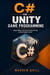 C# for Unity Game Programming - Apply Object-Oriented Programming to Build Unity Games