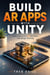 Build AR Apps with Unity - Build Interactive AR Portfolios with Image Tracking