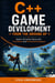C++ Game Development from the Ground Up - Build a 2D Action Game with AI Enemies and Procedural Dungeons