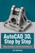 AutoCAD 3D, Step by Step - Design and Render a Fully Articulated Robot Arm