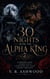 30 Nights With the Alpha King - A forbidden night. A hidden truth. A fated bond that could destroy them both