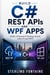 Build C# REST APIs and WPF Apps - Build a Personnel Tracking System with C# and WPF