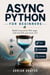 Async Python for Beginners - Build Concurrent Web Apps with FastAPI and Async I/O