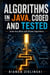 Algorithms in Java, Coded and Tested - Solve Any Maze with Proven Algorithms