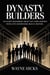 Dynasty Builders: The Secret Mastermind Group That Turns Ordinary People Into Generational Wealth Creators